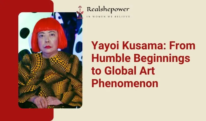 Yayoi Kusama: Dots, Infinity, And A Journey Beyond The Canvas