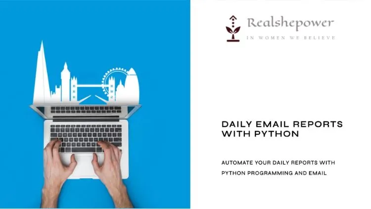 Automating Daily Email Reports With Python 1 Automating Daily Email Reports With Python