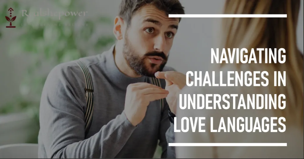 Love Languages: Understanding And Speaking Your Partner'S Primary Love Language For A Fulfilling Relationship 3 Navigating Challenges In Understanding Love Languages