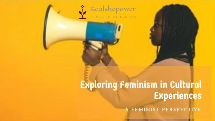 Examining Cultural Experiences Through A Feminist Lens 1 Examining Cultural Experiences Through A Feminist Lens