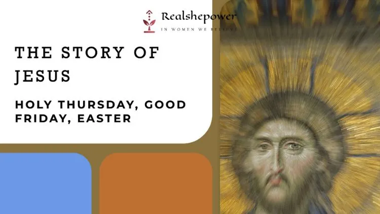 Holy Thursday, Good Friday, Easter – The Story Of Jesus 1 Holy Thursday, Good Friday, Easter – The Story Of Jesus