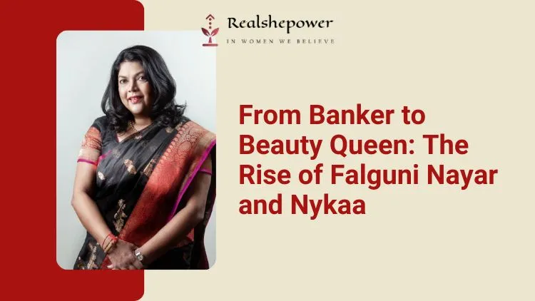Women-Owned Businesses In India: Breaking Barriers And Redefining Success 2 Falguni Nayar: Founder Of Nykaa, A Leading Online Beauty Retailer In India