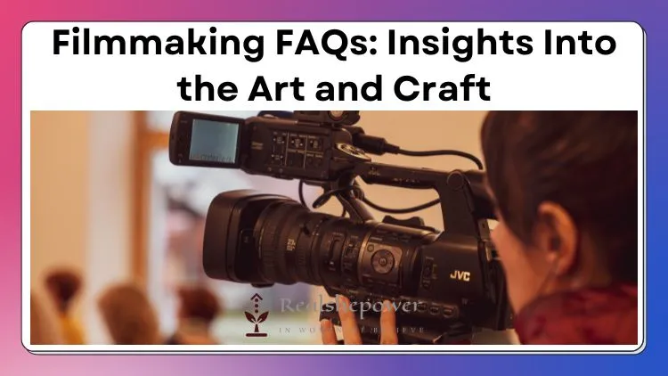 11 Filmmaking Faqs: Insights Into The Art And Craft 1 11 Filmmaking Faqs: Insights Into The Art And Craft