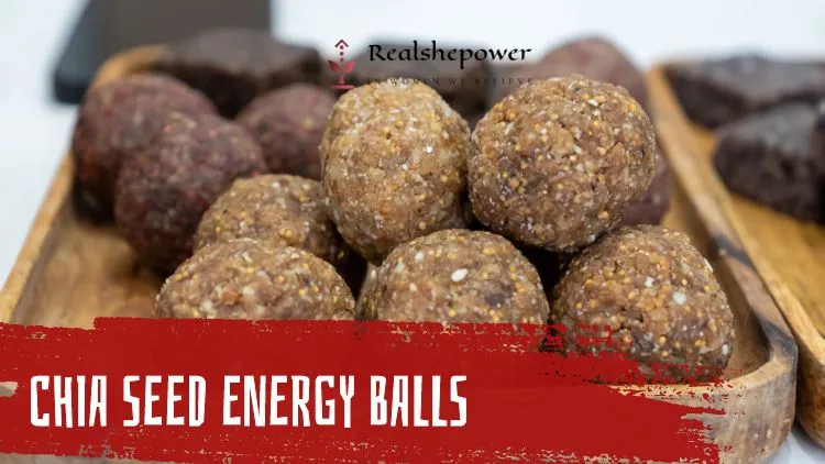 Experience The Versatility Of Chia Seeds: 5 Delicious Recipes To Try 6 Chia Seed Energy Balls