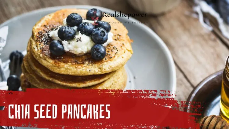 Experience The Versatility Of Chia Seeds: 5 Delicious Recipes To Try 4 Chia Seed Pancakes