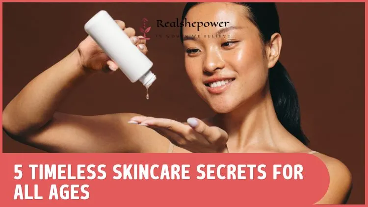 7 Beauty Habits You Thought Were Healthy But Are Actually Harming Your Skin 4 Ageless Beauty: 5 Essential Skincare Tips For Young And Mature Women Alike