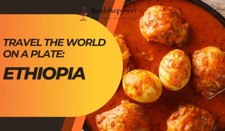 Travel The World On A Plate: A Taste Of Ethiopia With Doro Wat