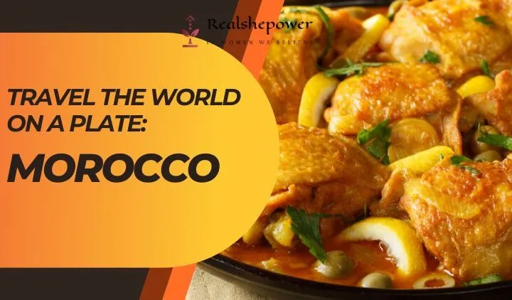 Travel The World On A Plate: A Taste Of Tradition In Morocco