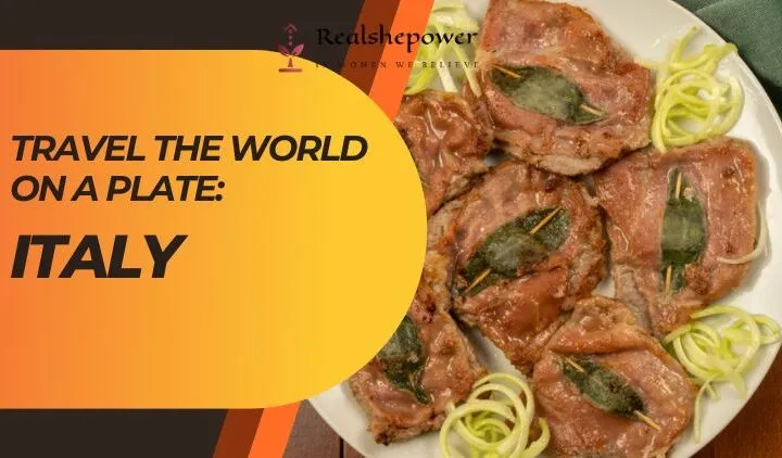 Travel The World On A Plate: A Delicious Trip To Italy