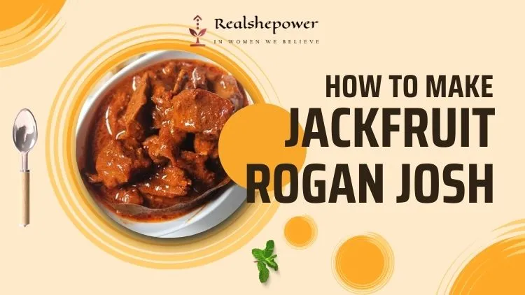 Jackfruit Rogan Josh: A Delicious Twist On A Classic Indian Curry