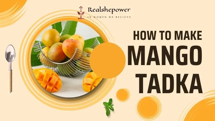 How To Make The Delicious Mango Tadka In 8 Steps 1 How To Make The Delicious Mango Tadka In 8 Steps