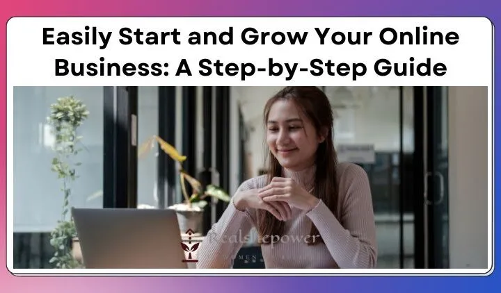 Learn How To Easily Start And Grow A New Online Business In 2024