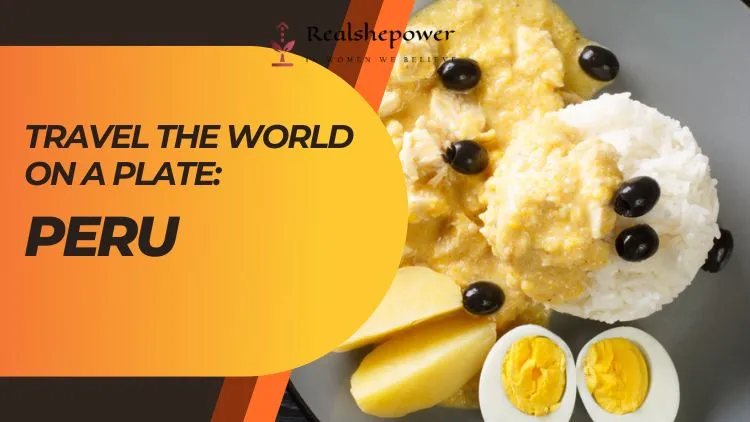 Travel The World On A Plate: A Delicious Detour To Peru 1 Travel The World On A Plate: A Delicious Detour To Peru