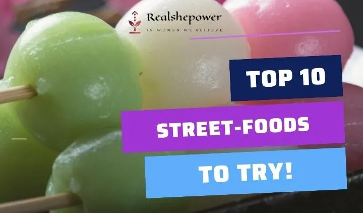 Top 10 Must-Try Street Foods Around The World