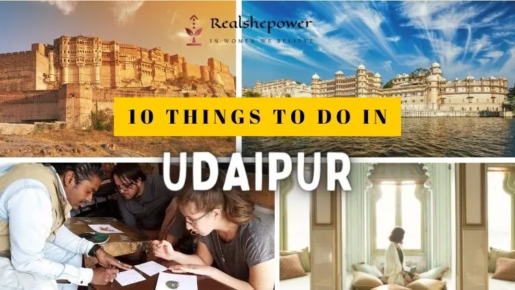 Udaipur: Unveiling The City Of Lakes' Enchanting Embrace (10 Unforgettable Experiences)