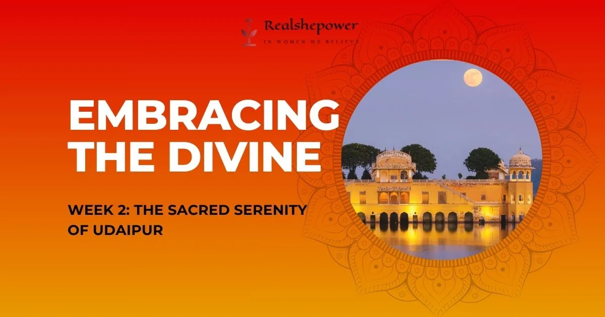 Embracing The Divine: The Sacred Serenity Of Udaipur 1 Embracing The Divine: The Sacred Serenity Of Udaipur