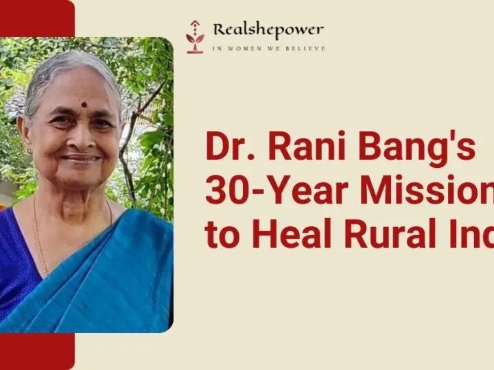 Dr. Rani Bang’S 30 Years Of Uplifting Rural India: A Lifelong Mission