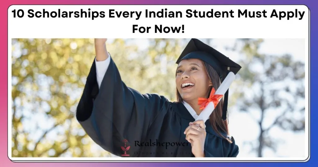10 Scholarships For Indian Students: Unlocking Opportunities For Higher Education