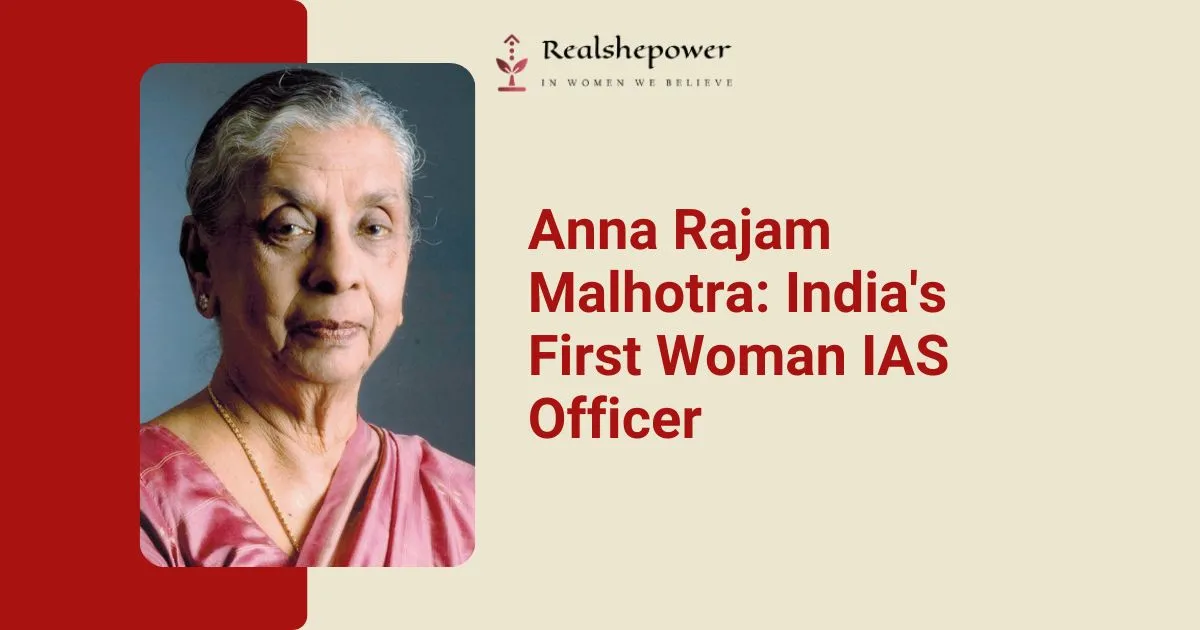 Anna Rajam Malhotra: The Woman Who Changed Indian Bureaucracy Forever
