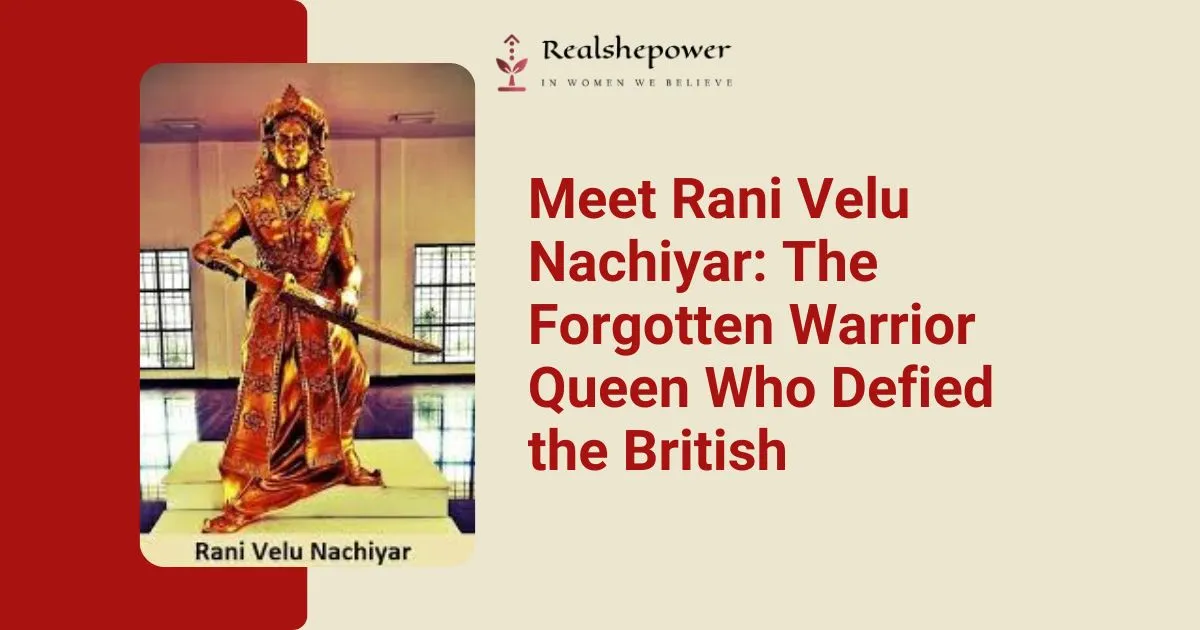 Rani Velu Nachiyar - India'S First Warrior Queen