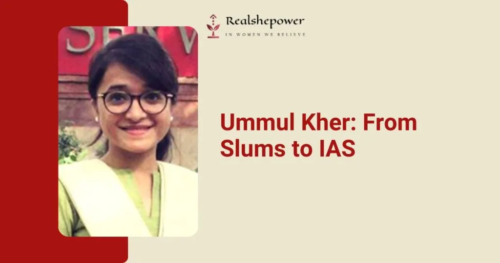 Nirmala’s Inspiring Journey: From Poverty To Entrepreneurial Success 3 Ummul Kher: From Slums To Ias