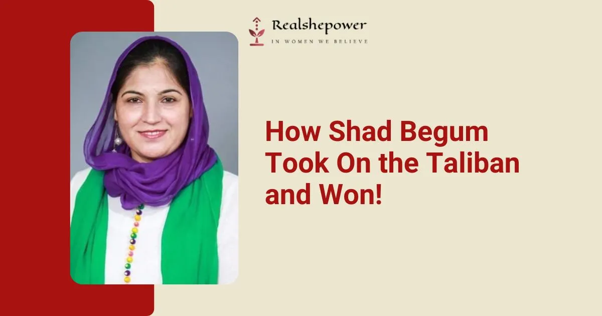From Taliban Threats To Political Triumph: Shad Begum’S Incredible Journey