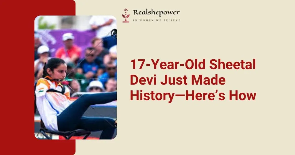 India'S Daughters Shine In Paris Paralympics 2 Sheetal Devi: The 17-Year-Old Armless Archer Making History At The 2024 Paralympics