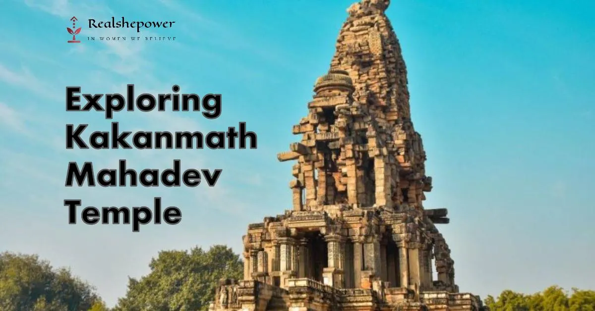 Discovering The Timeless Beauty Of Kakanmath Mahadev Temple In Madhya Pradesh 1 Discovering The Timeless Beauty Of Kakanmath Mahadev Temple In Madhya Pradesh