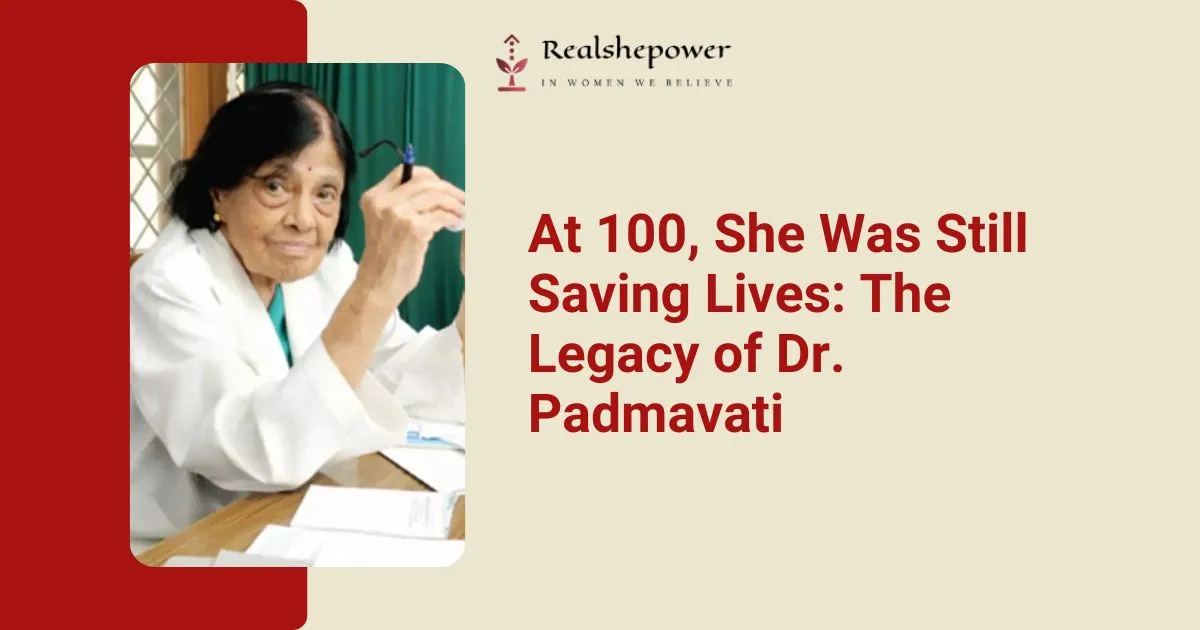 The Inspiring Life Of Dr. Padmavati: India’s First And Oldest Woman Cardiologist