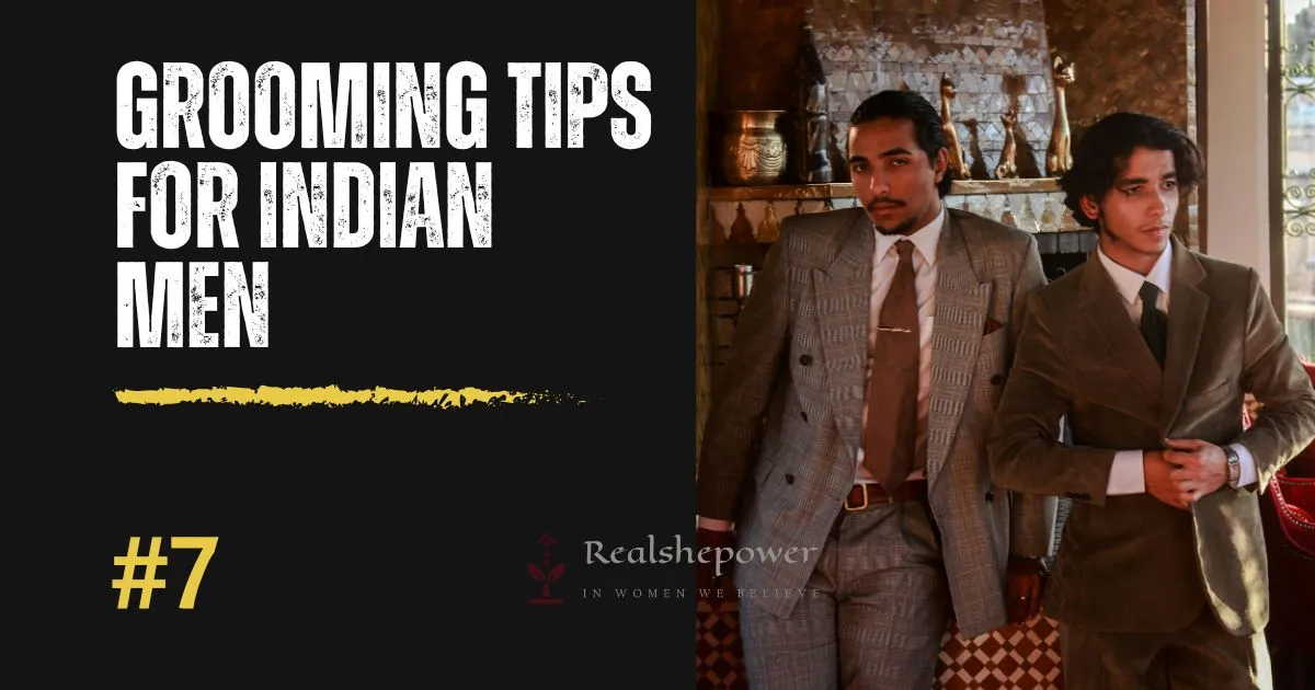 Men’S Grooming Essential: 7 Tips For Indian Men To Look And Feel Their Best