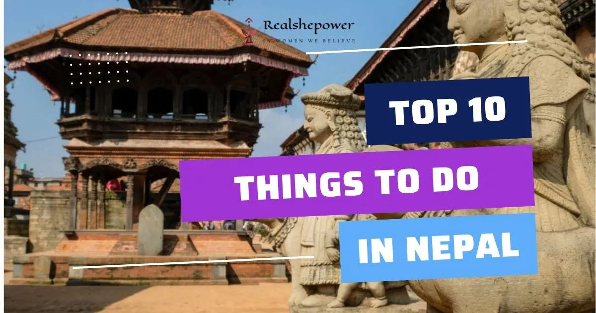 Discover The Top 10 Things To Do In Nepal: A Complete Guide 1 Discover The Top 10 Things To Do In Nepal: A Complete Guide
