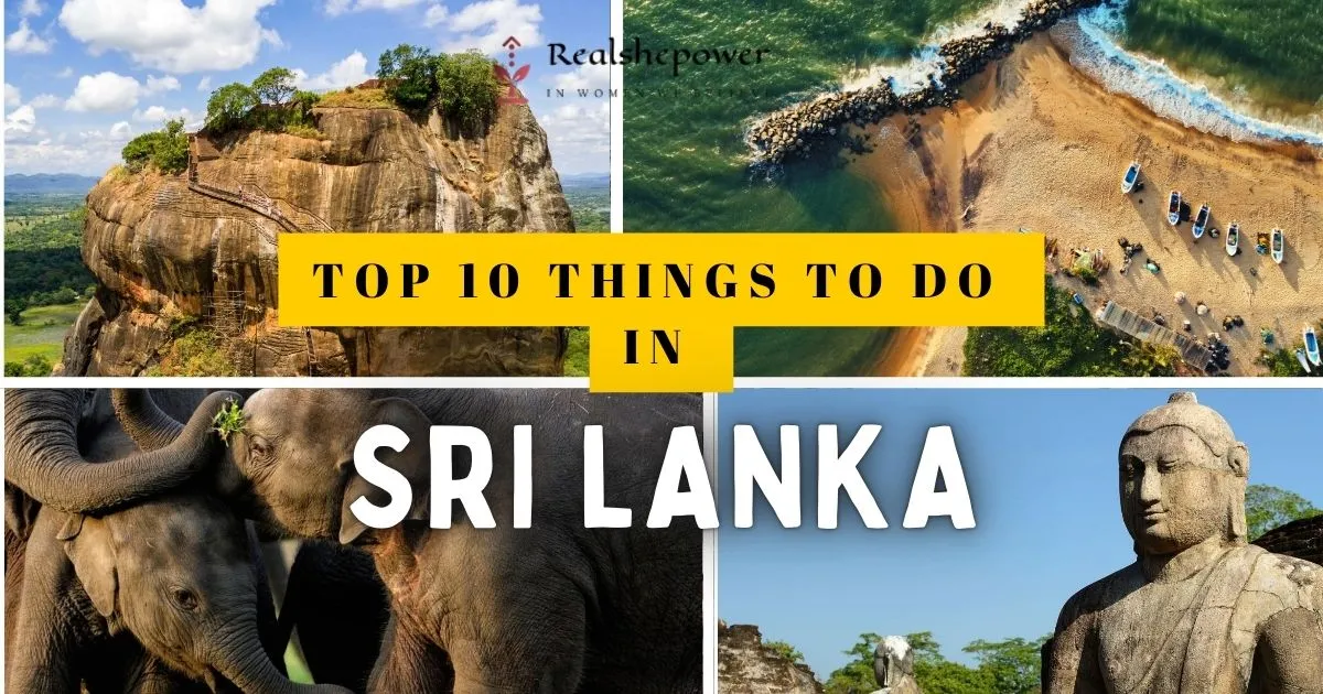 Top 10 Things To Do In Sri Lanka: Your Ultimate Travel Guide 1 Top 10 Things To Do In Sri Lanka: Your Ultimate Travel Guide