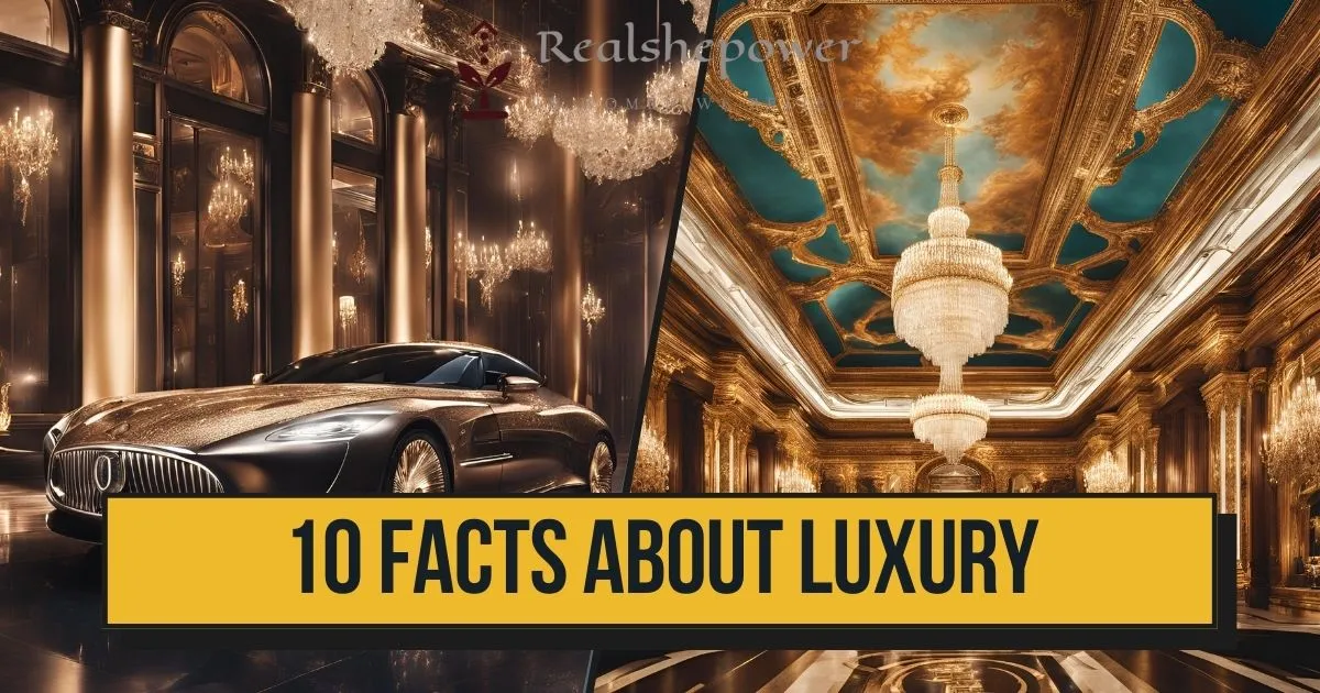 10 Lesser-Known Facts About Luxury That Will Surprise You 1 10 Lesser-Known Facts About Luxury That Will Surprise You