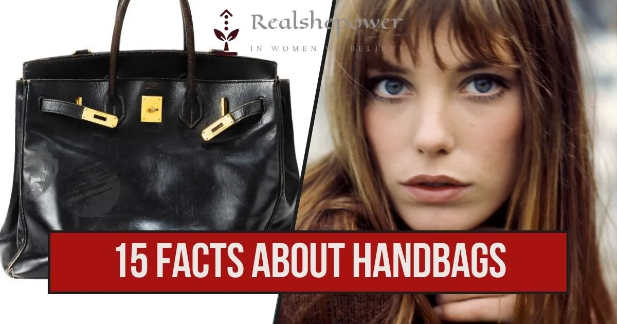 15 Jaw-Dropping Facts About Handbags That Every Woman Needs To Know