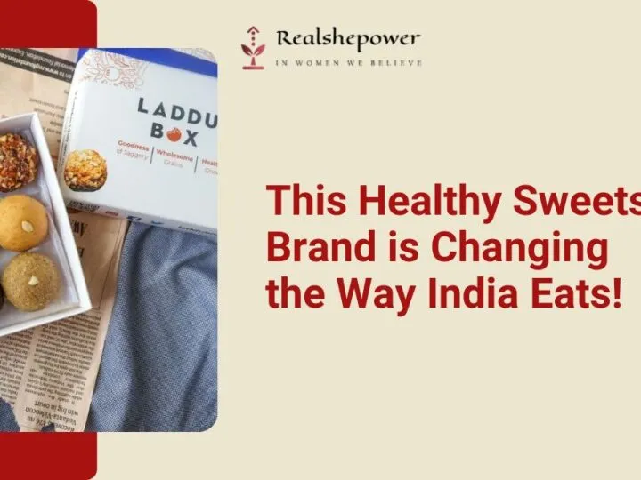 Laddubox: A Healthy Sweets Brand From Hyderabad