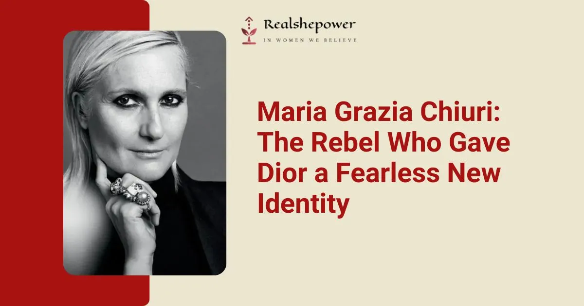 Meet Maria Grazia Chiuri, The Visionary Who Redefined Feminism In Fashion