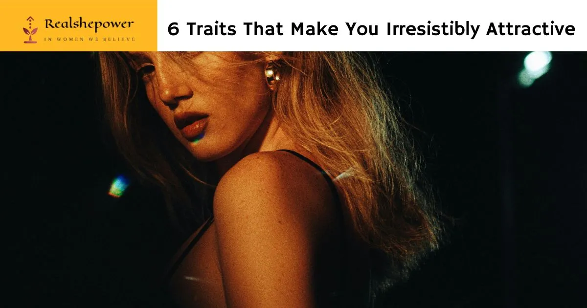 What Makes You Irresistible? 6 Subtle Traits That Draw People To You 1 What Makes You Irresistible? 6 Subtle Traits That Draw People To You
