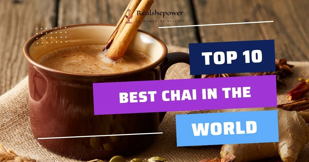 Top 10 Best Chai In The World 2025: A Journey In Every Sip 1 Top 10 Best Chai In The World 2025: A Journey In Every Sip