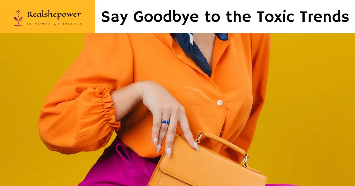 Toxic Trends To Ditch In 2025: A Woman’s Guide To Thriving