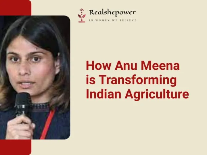 Anu Meena’s Bold Agritech Vision Transforms Lives Of Thousands Of Indian Farmers