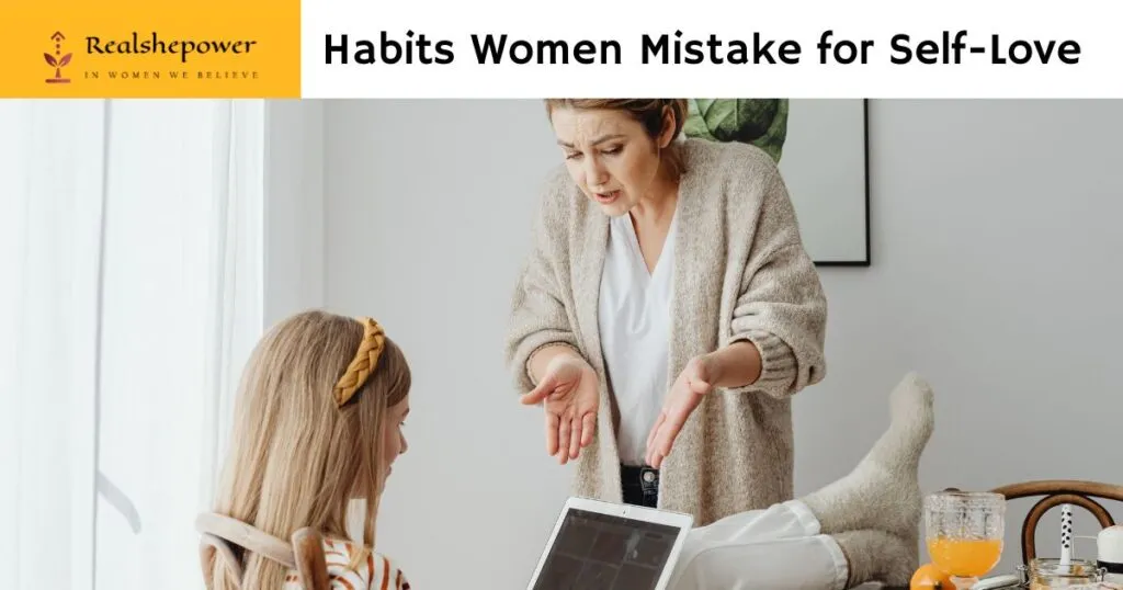 10 Self-Sabotaging Behaviors Women Mistake For Self-Love