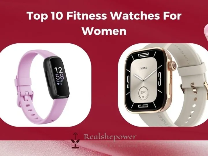 Ditch The Gym! These 10 Fitness Watches For Women In India Make Working Out Fun &Amp; Easy