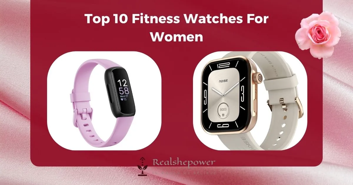 Ditch The Gym! These 10 Fitness Watches For Women In India Make Working Out Fun &Amp; Easy 1 Ditch The Gym! These 10 Fitness Watches For Women In India Make Working Out Fun &Amp; Easy