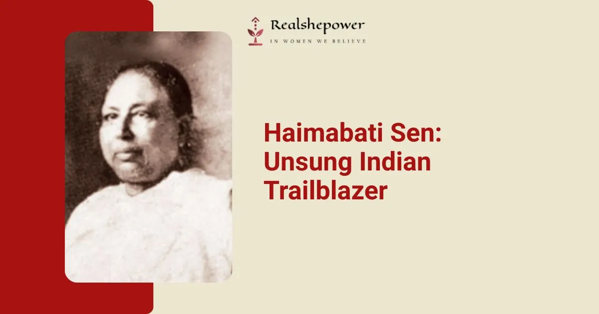 The Inspiring Journey Of Haimabati Sen: A Lesser-Known Indian Trailblazer Who Defied The Odds 1 The Inspiring Journey Of Haimabati Sen: A Lesser-Known Indian Trailblazer Who Defied The Odds