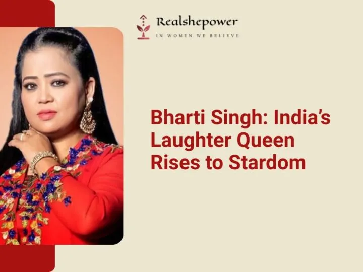 From Tears To Triumph: Bharti Singh’s Inspiring Journey To Becoming India’s Laughter Queen