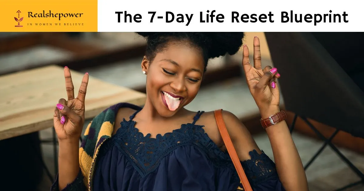 How To Reset Your Life In 7 Days — 2026