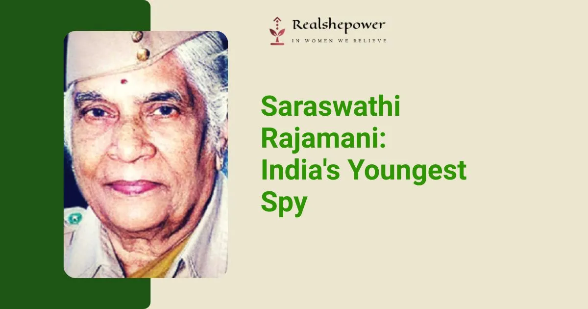 The Unsung Heroine: Saraswathi Rajamani, India'S Youngest Spy 1 The Unsung Heroine: Saraswathi Rajamani, India’S Youngest Spy