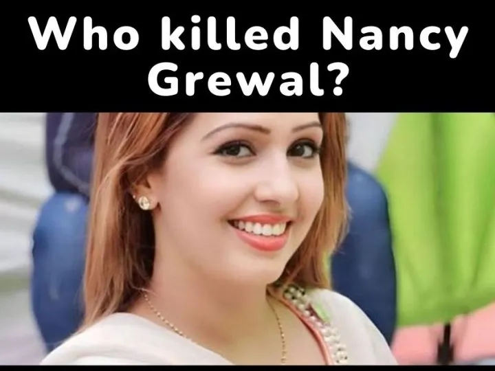 Nancy Grewal Murder: Mother Claims “Stabbed 18 Times, Everyone Knows Killer But Fear Silences Witnesses”