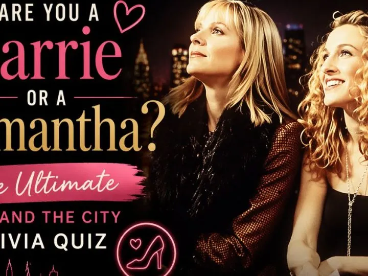 Are You A Carrie Or A Samantha? The Ultimate Sex And The City Trivia Quiz