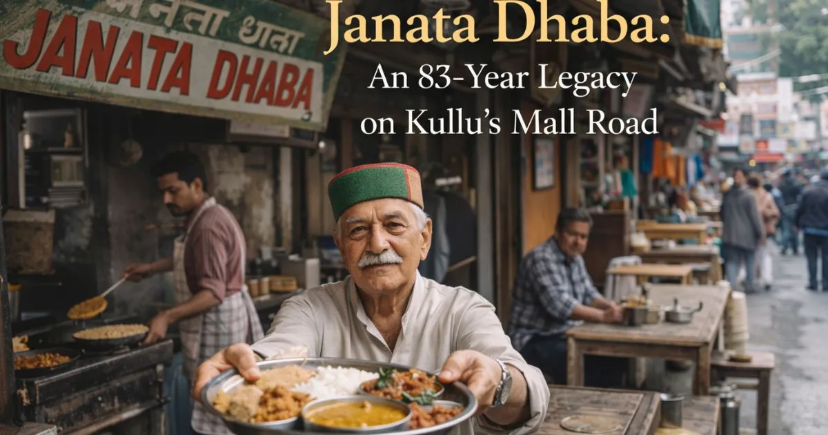 Janata Dhaba: An 83-Year Legacy On Kullu’s Mall Road 1 Janata Dhaba: An 83-Year Legacy On Kullu’s Mall Road